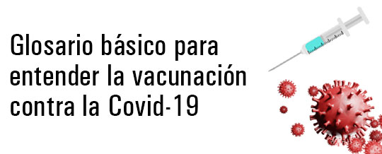 Glosario básico para entender la vacunación contra la Covid-19