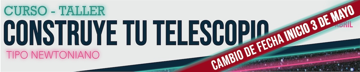 Curso-Taller: Introducción a la Observación astronómica y Construya su telescopio (CST-II-25)
