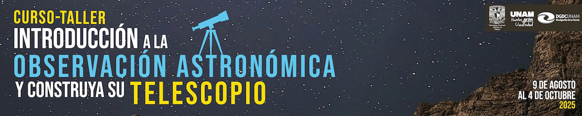 Curso-Taller: Introducción a la Observación astronómica y Construya su telescopio (CST-III-25)