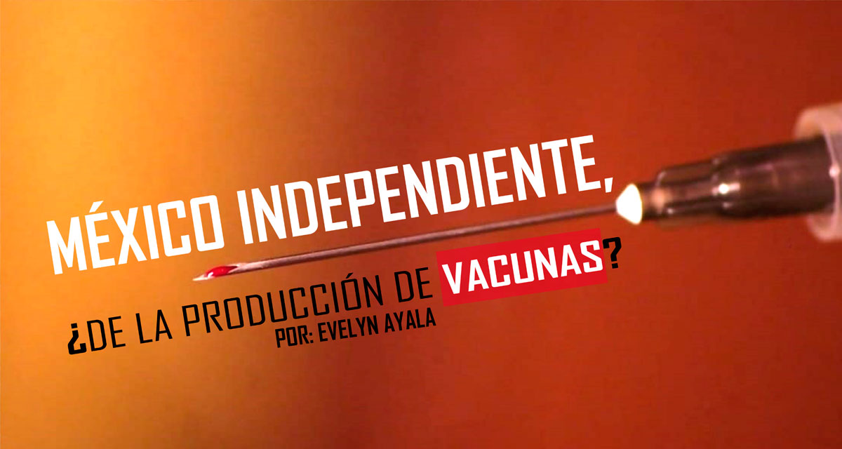 México independiente, ¿de la producción de vacunas?