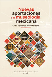 Nuevas aportaciones a la museología mexicana