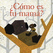 ¿Cómo es tu mamá?