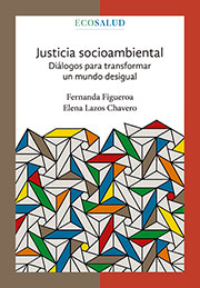 Justicia socioambiental. Diálogos para transformar un mundo desigual